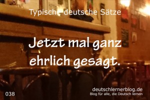 deutsche Sätze 038 mal ganz ehrlich gesagt deutschlernerblog 640